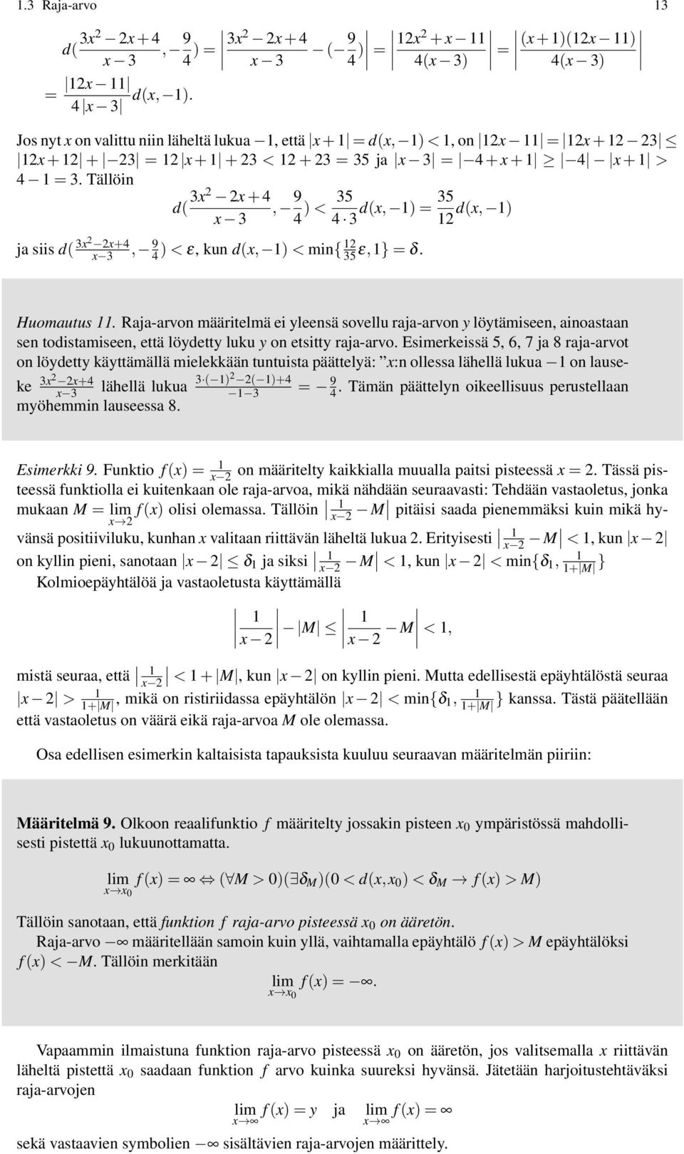 Tällöin d( 3x x + 4, 9 x 3 4 ) < 35 35 d(x, ) = 4 3 d(x, ) j siis d( 3x x+4 x 3, 4 9 ) < ε, kun d(x, ) < min{ 35ε,} = δ. Huomutus.