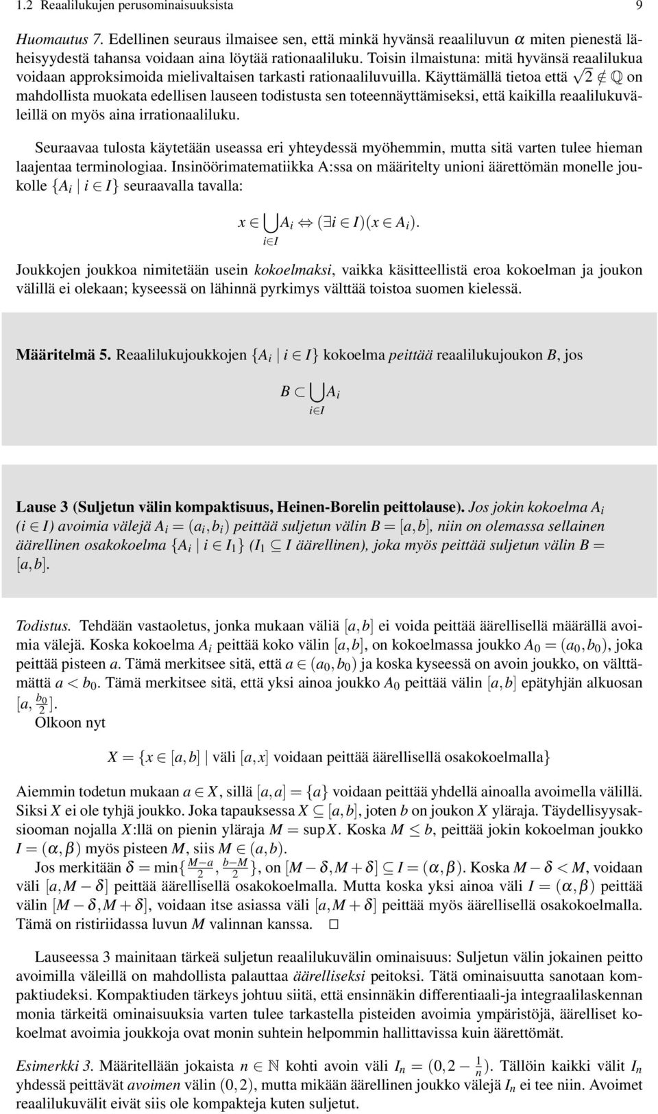 Käyttämällä tieto että / Q on mhdollist muokt edellisen luseen todistust sen toteennäyttämiseksi, että kikill relilukuväleillä on myös in irrtionliluku.