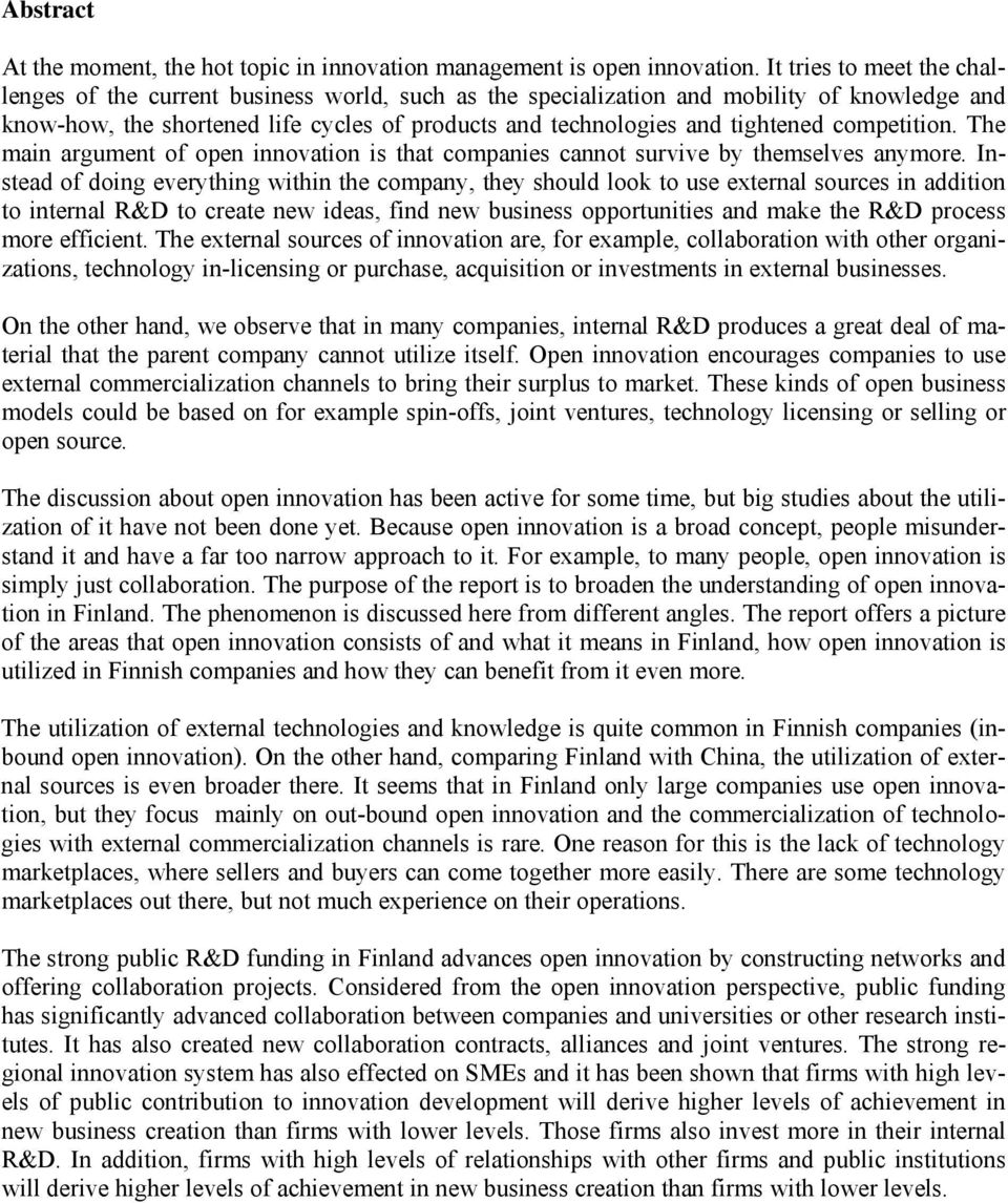 competition. The main argument of open innovation is that companies cannot survive by themselves anymore.