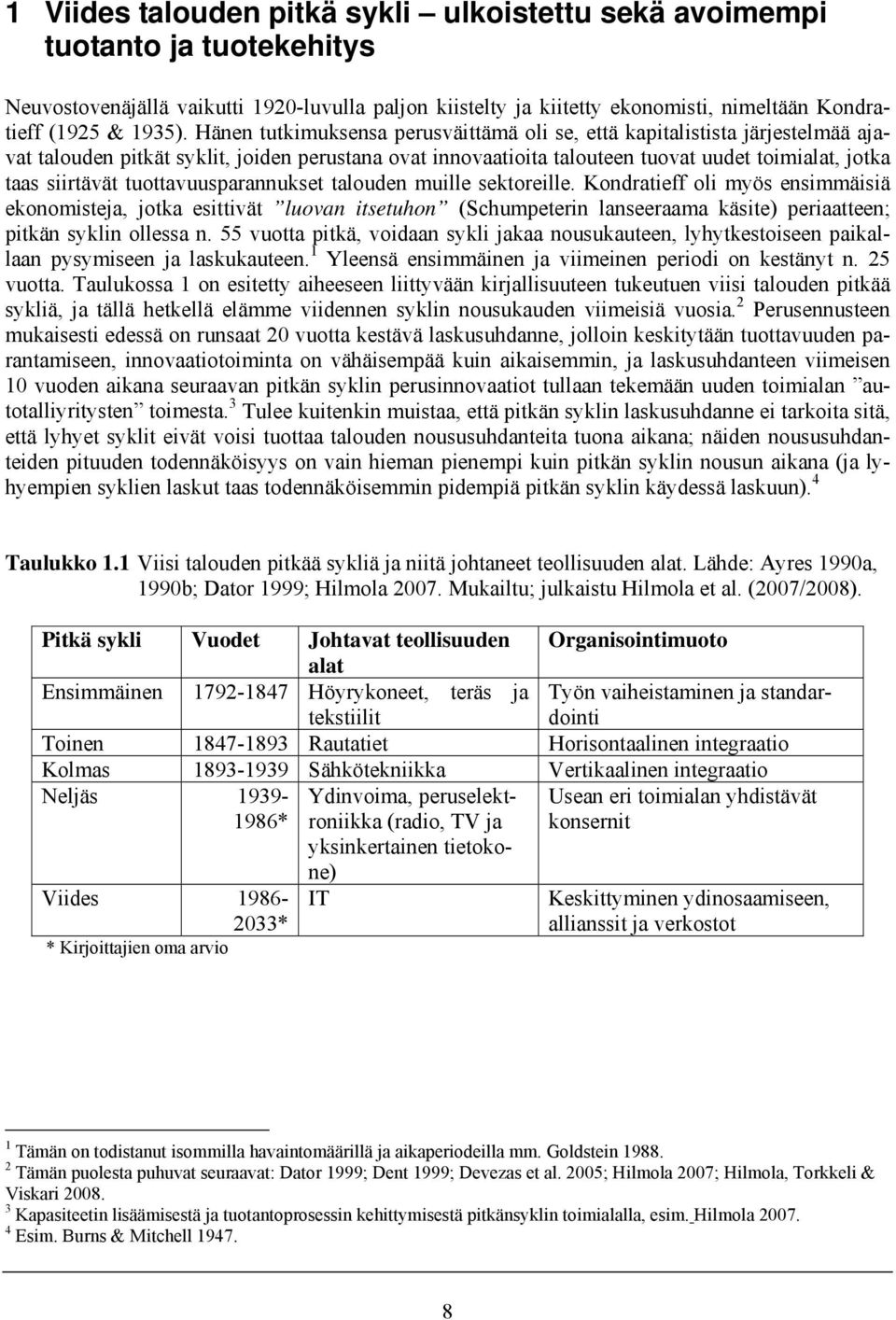 tuottavuusparannukset talouden muille sektoreille.