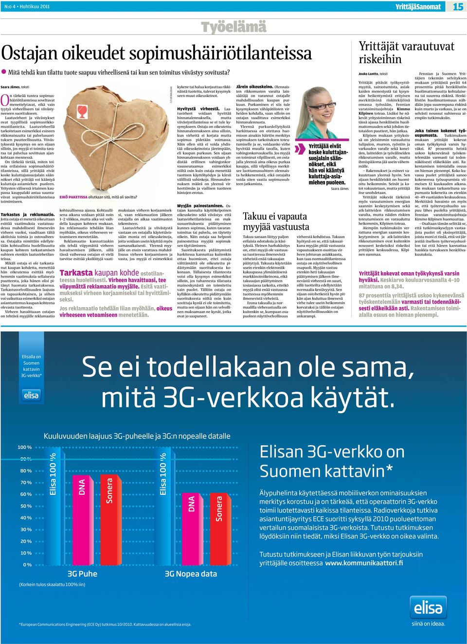 Viivästyksestä kysymys on sen sijaan silloin, jos myyjä ei toimita tavaraa tai palvelua sovittuun ajankohtaan mennessä.