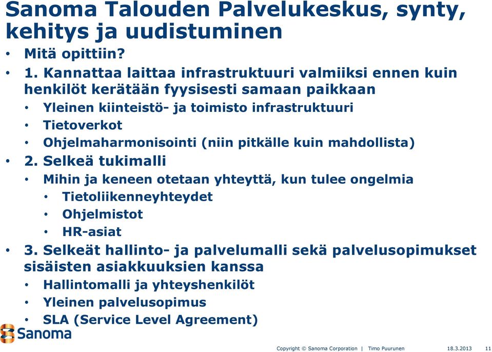 infrastruktuuri Tietoverkot Ohjelmaharmonisointi (niin pitkälle kuin mahdollista) 2.