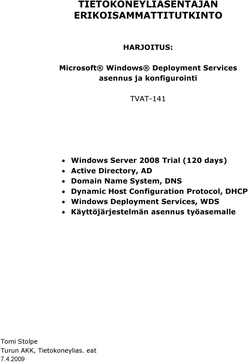 System, DNS Dynamic Host Configuration Protocol, DHCP Windows Deployment Services,