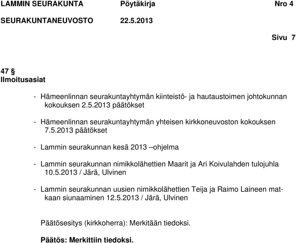2013 päätökset - Lammin seurakunnan kesä 2013 ohjelma - Lammin seurakunnan nimikkolähettien Maarit ja Ari Koivulahden tulojuhla 10.5.