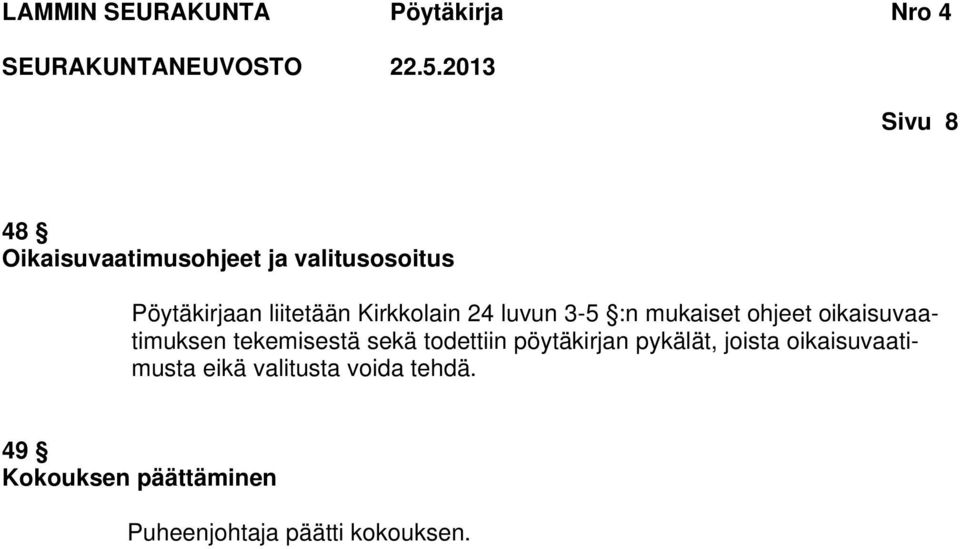 tekemisestä sekä todettiin pöytäkirjan pykälät, joista oikaisuvaatimusta