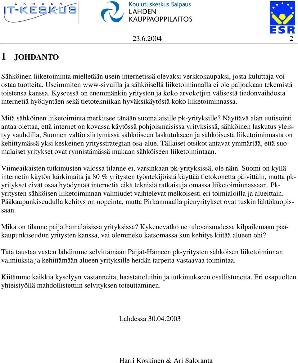 Kyseessä on enemmänkin yritysten ja koko arvoketjun välisestä tiedonvaihdosta internetiä hyödyntäen sekä tietotekniikan hyväksikäytöstä koko liiketoiminnassa.