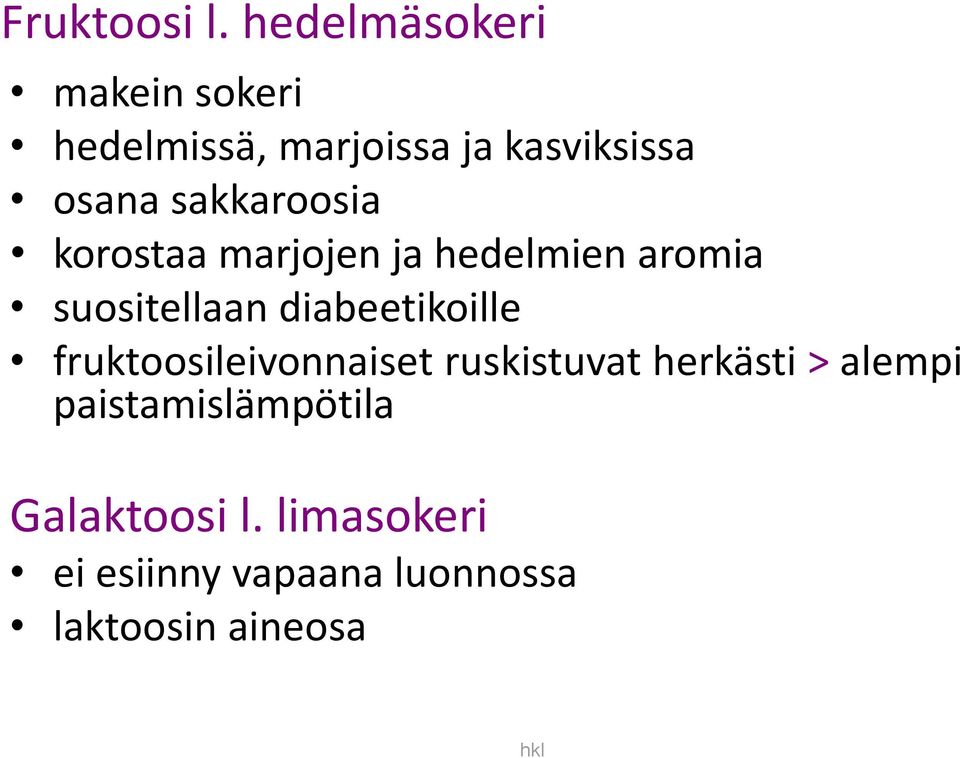 sakkaroosia korostaa marjojen ja hedelmien aromia suositellaan