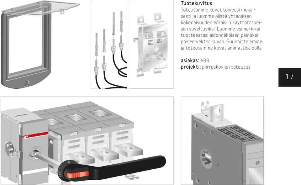 Luomme esimerkiksi tuotteestasi aidonnäköisen painokelpoisen vektorikuvan.