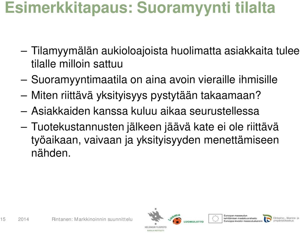 yksityisyys pystytään takaamaan?