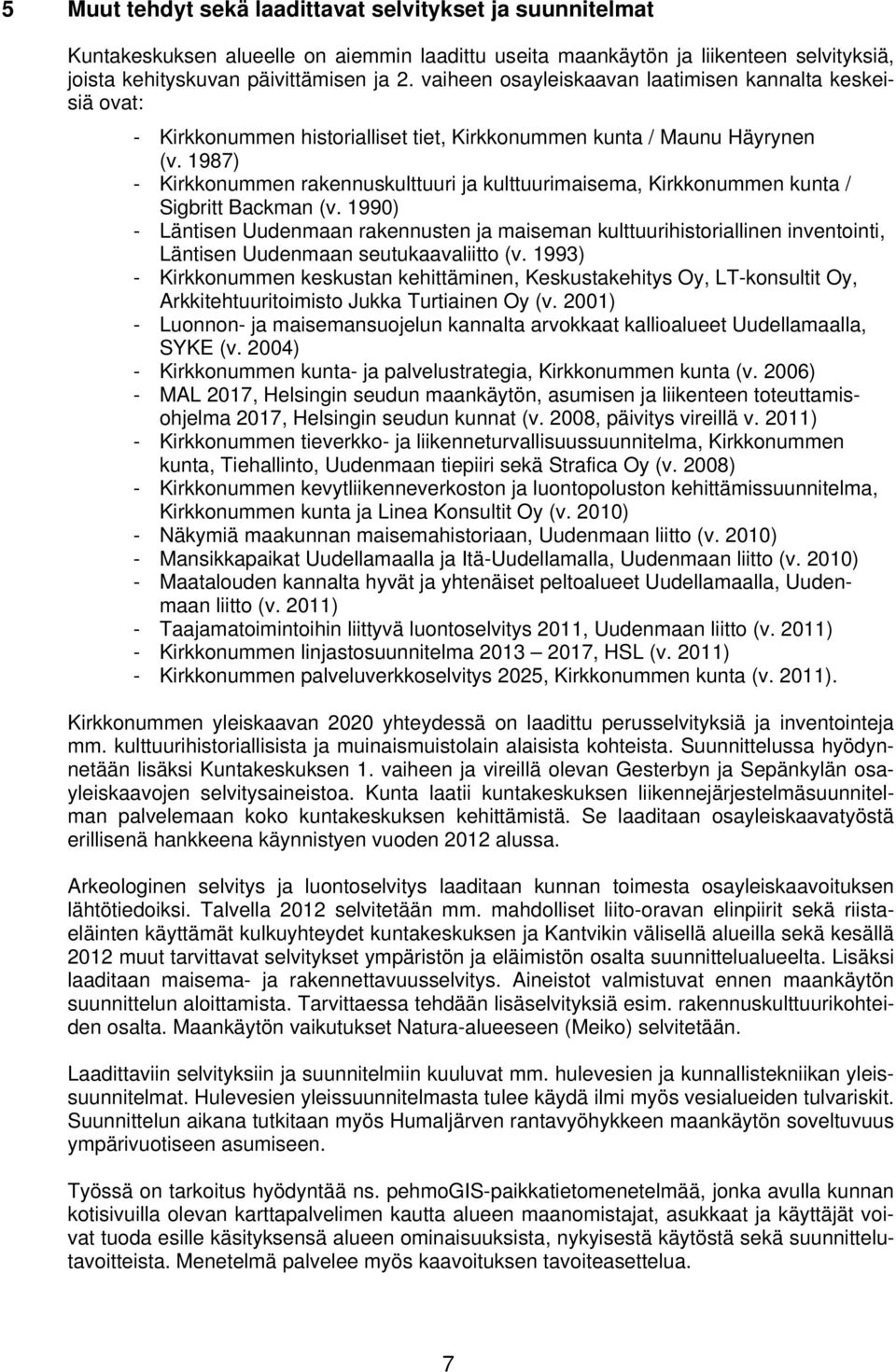 1987) - Kirkkonummen rakennuskulttuuri ja kulttuurimaisema, Kirkkonummen kunta / Sigbritt Backman (v.