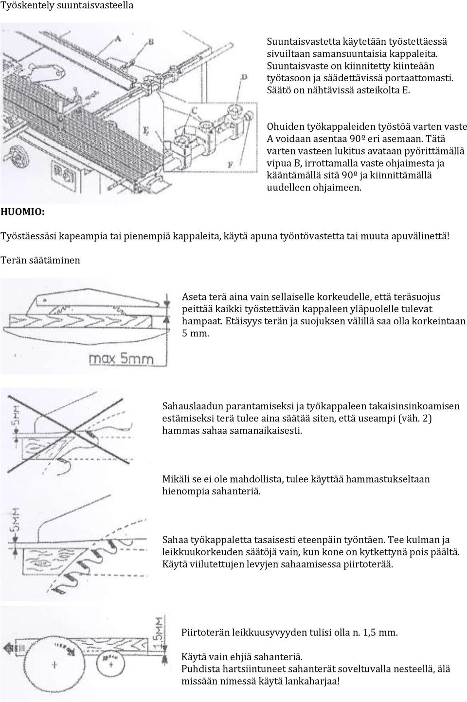 Tätä varten vasteen lukitus avataan pyörittämällä vipua B, irrottamalla vaste ohjaimesta ja kääntämällä sitä 90º ja kiinnittämällä uudelleen ohjaimeen.
