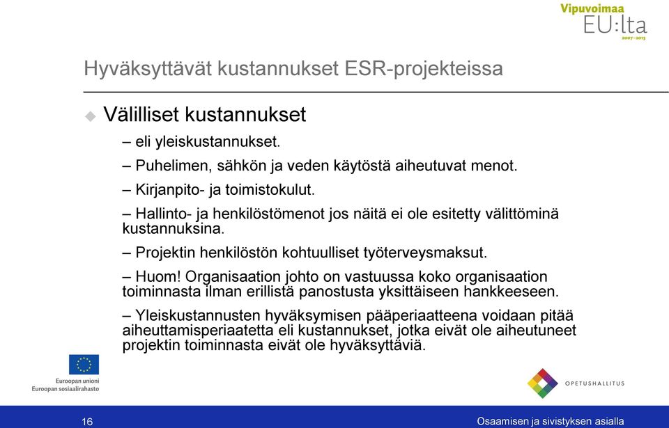 Projektin henkilöstön kohtuulliset työterveysmaksut. Huom!