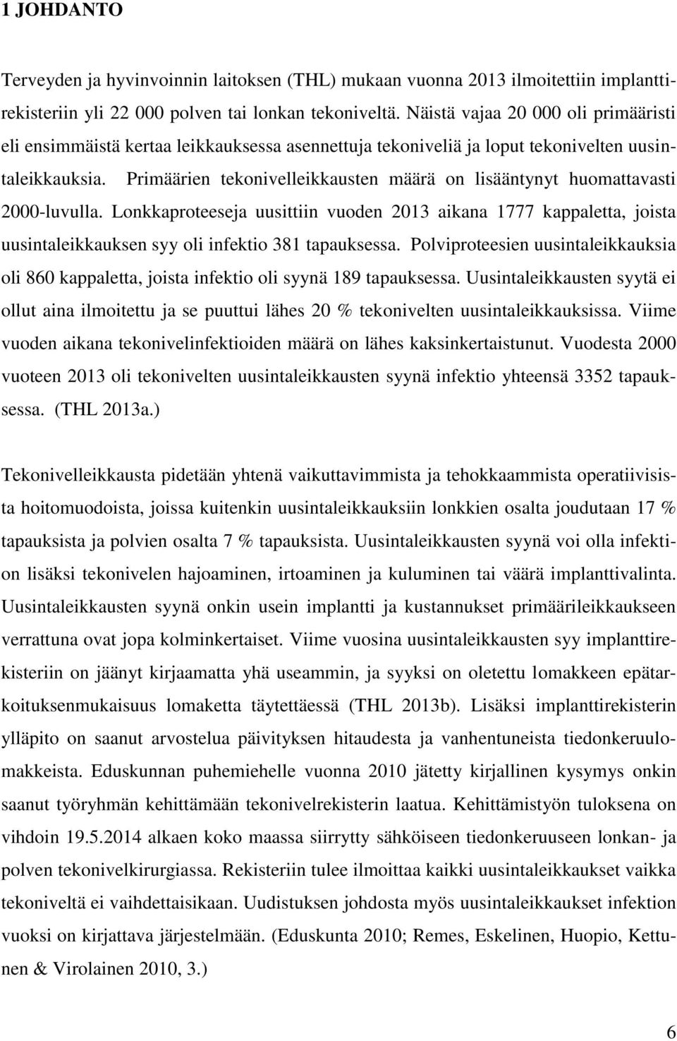 Primäärien tekonivelleikkausten määrä on lisääntynyt huomattavasti 2000-luvulla.