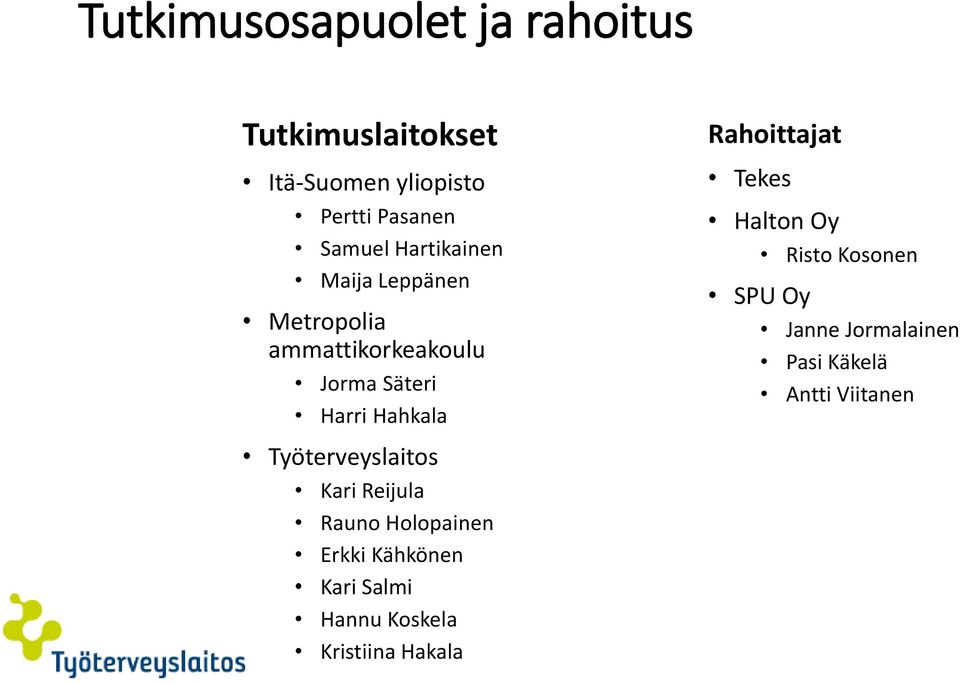 Työterveyslaitos Kari Reijula Rauno Holopainen Erkki Kähkönen Kari Salmi Hannu Koskela