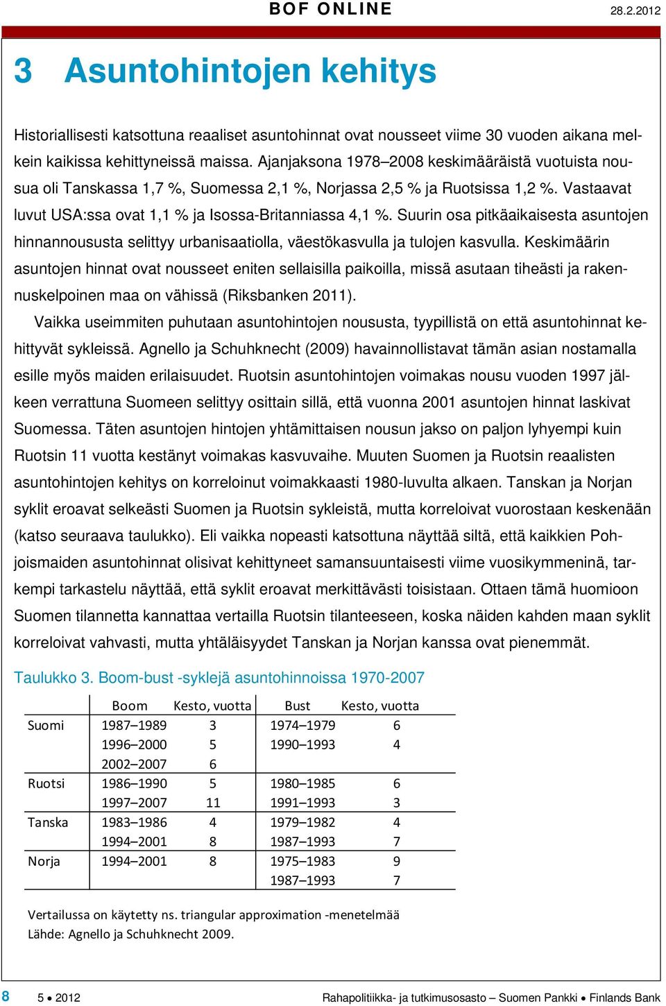 Suurin osa pitkäaikaisesta asuntojen hinnannoususta selittyy urbanisaatiolla, väestökasvulla ja tulojen kasvulla.