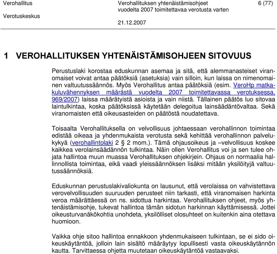 VeroHp matkakuluvähennyksen määrästä vuodelta 2007 toimitettavassa verotuksessa, 969/2007) laissa määrätyistä asioista ja vain niistä.