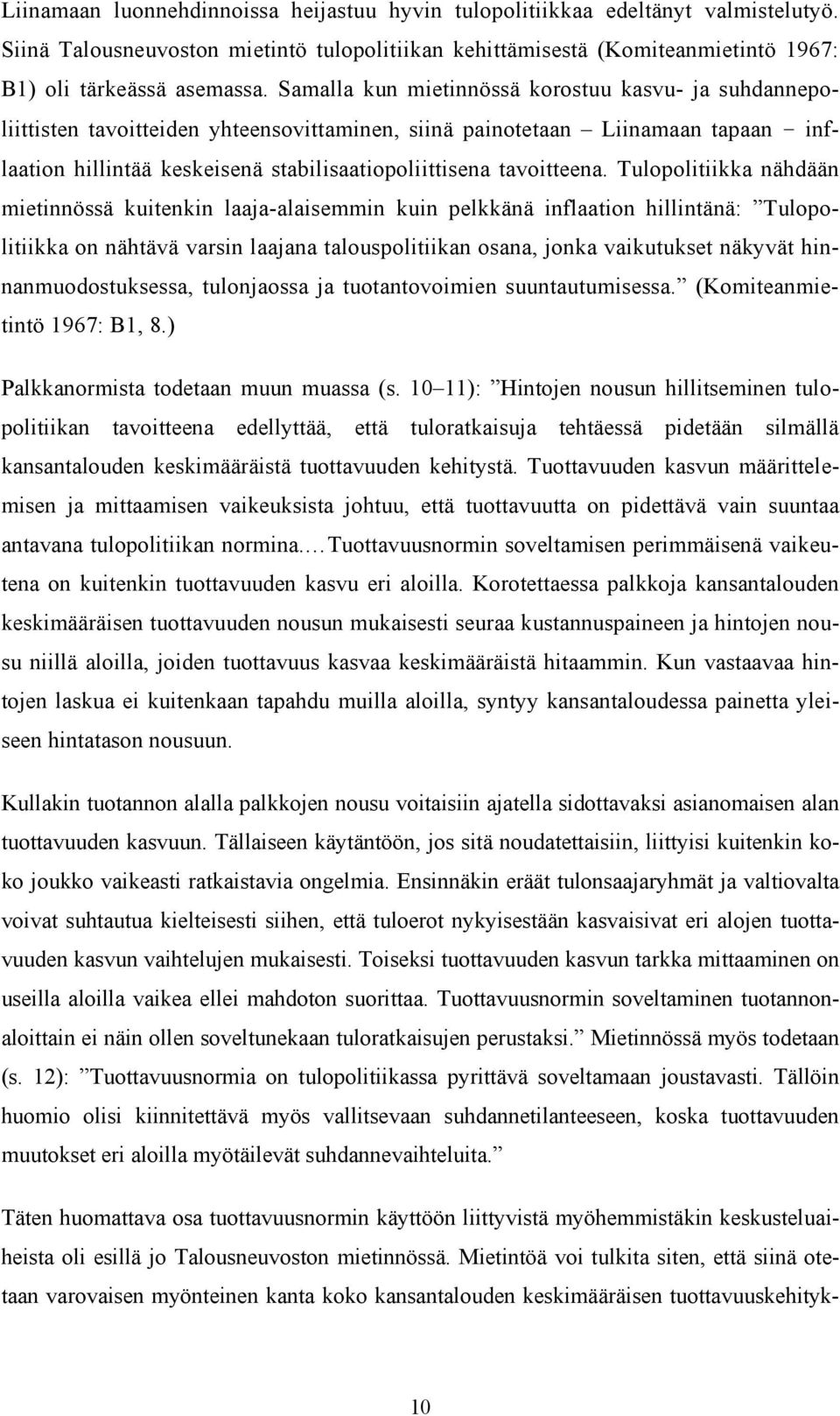 a. S a m a l l a k u n m i e t i n n ö s s ä k o r o s t u u k a s v u - j a s u h d a n n e p o - l i i t t i s t e n t a v o i t t e i d e n y h t e e n s o v i t t a m i n e n, s i i n ä p a i n o