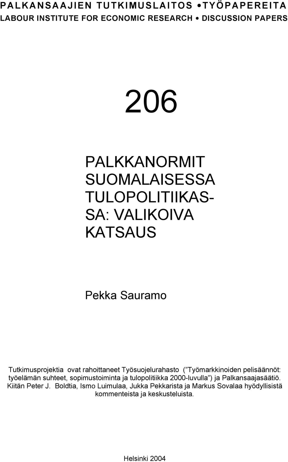 Työmarkkinoiden pelisäännöt: työelämän suhteet, sopimustoiminta ja tulopolitiikka 2000-luvulla ) ja Palkansaajasäätiö.