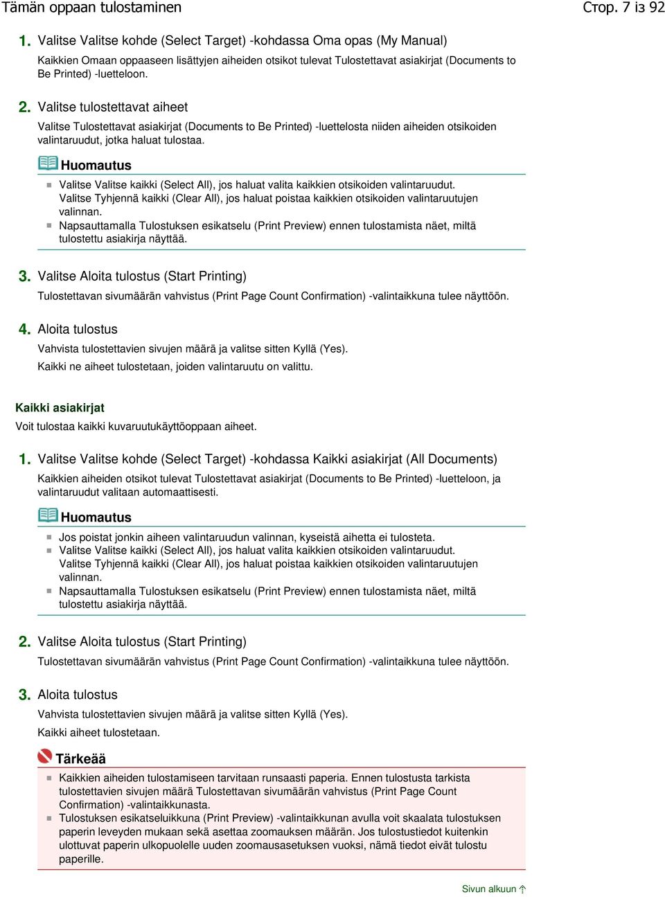 Valitse tulostettavat aiheet Valitse Tulostettavat asiakirjat (Documents to Be Printed) -luettelosta niiden aiheiden otsikoiden valintaruudut, jotka haluat tulostaa.