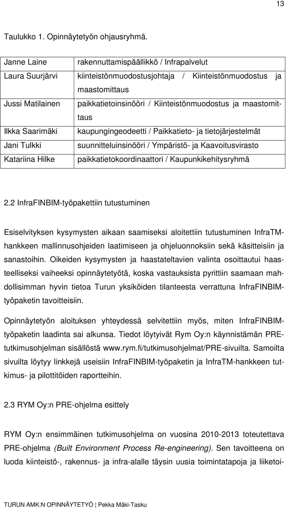 paikkatietoinsinööri / Kiinteistönmuodostus ja maastomittaus kaupungingeodeetti / Paikkatieto- ja tietojärjestelmät suunnitteluinsinööri / Ympäristö- ja Kaavoitusvirasto paikkatietokoordinaattori /