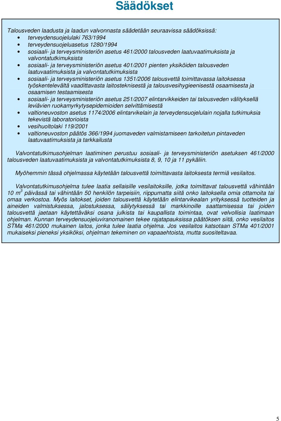 terveysministeriön asetus 1351/2006 talousvettä toimittavassa laitoksessa työskentelevältä vaadittavasta laitosteknisestä ja talousvesihygieenisestä osaamisesta ja osaamisen testaamisesta sosiaali-