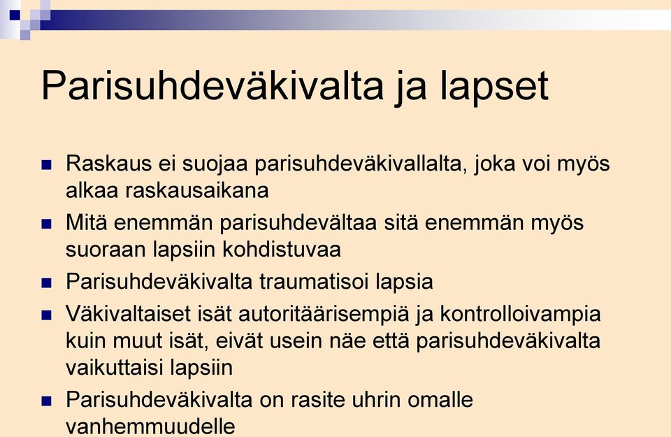 Parisuhdeväkivalta traumatisoi lapsia Väkivaltaiset isät autoritäärisempiä ja kontrolloivampia kuin