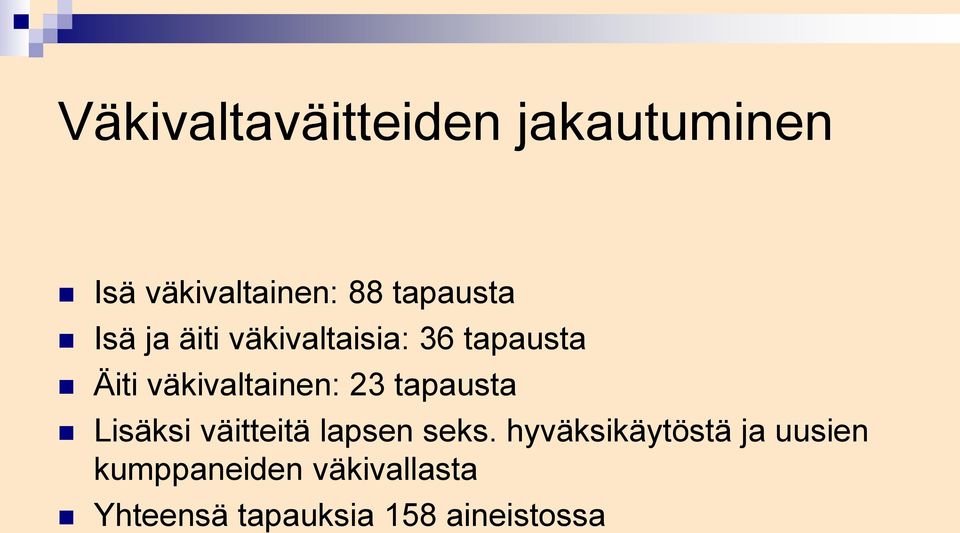 väkivaltainen: 23 tapausta Lisäksi väitteitä lapsen seks.