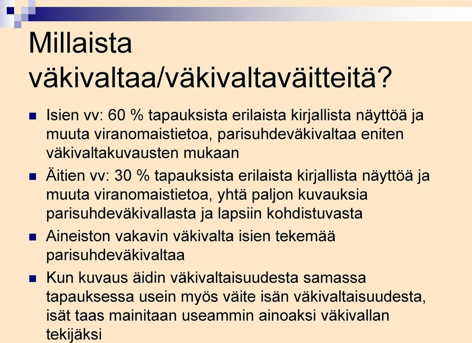 Äitien vv: 30 % tapauksista erilaista kirjallista näyttöä ja muuta viranomaistietoa, yhtä paljon kuvauksia parisuhdeväkivallasta ja