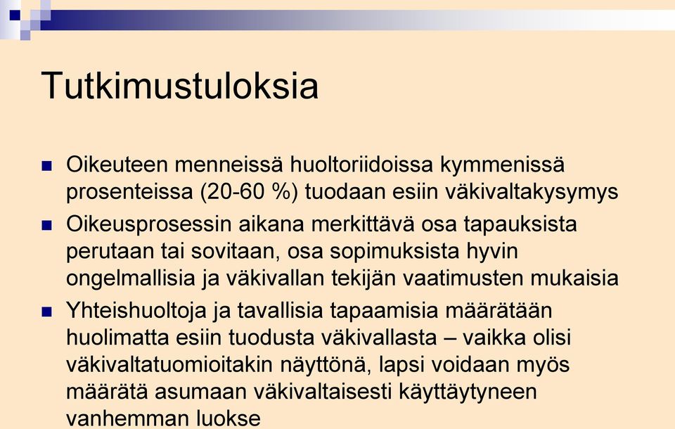 väkivallan tekijän vaatimusten mukaisia Yhteishuoltoja ja tavallisia tapaamisia määrätään huolimatta esiin tuodusta