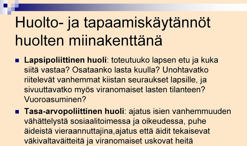 Unohtavatko riitelevät vanhemmat kiistan seuraukset lapsille, ja sivuuttavatko myös viranomaiset lasten tilanteen?