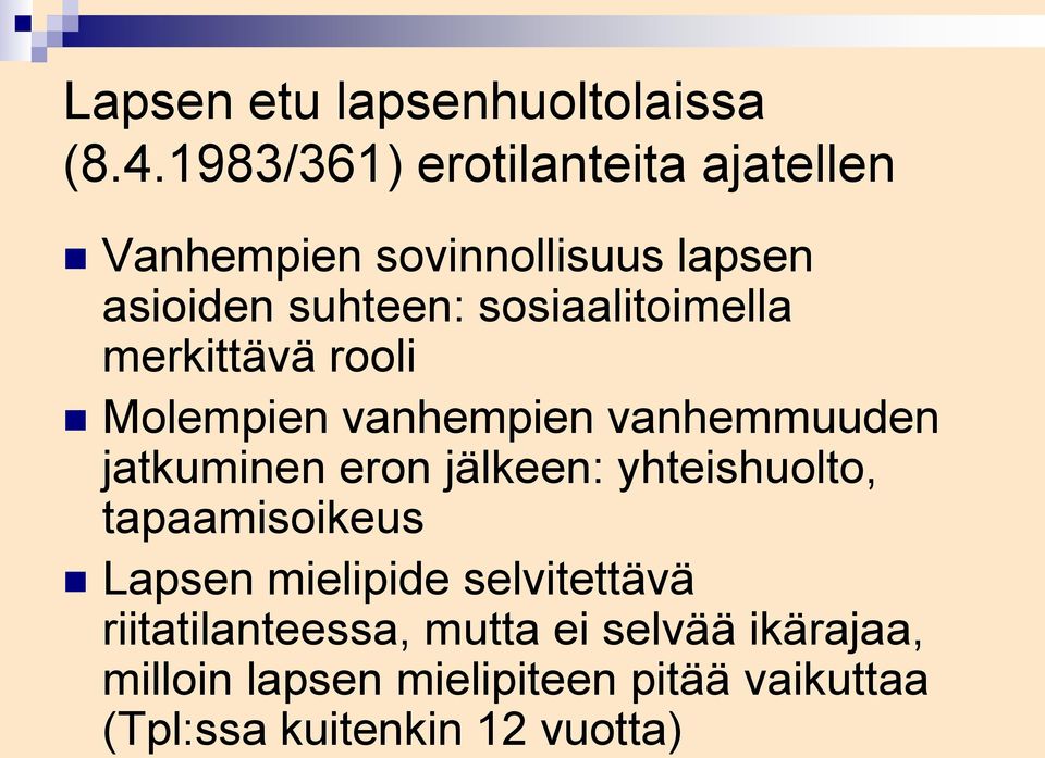 sosiaalitoimella merkittävä rooli Molempien vanhempien vanhemmuuden jatkuminen eron jälkeen: