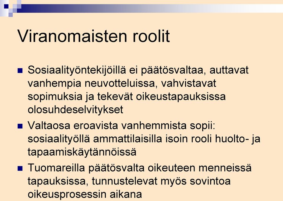 vanhemmista sopii: sosiaalityöllä ammattilaisilla isoin rooli huolto- ja tapaamiskäytännöissä