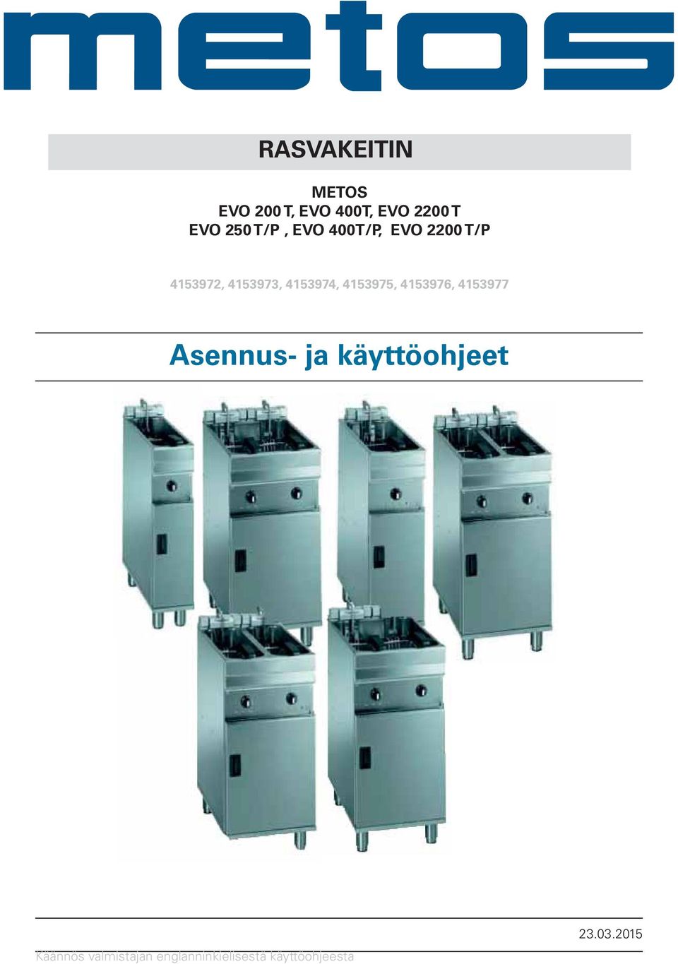 4153975, 4153976, 4153977 Asennus- ja käyttöohjeet