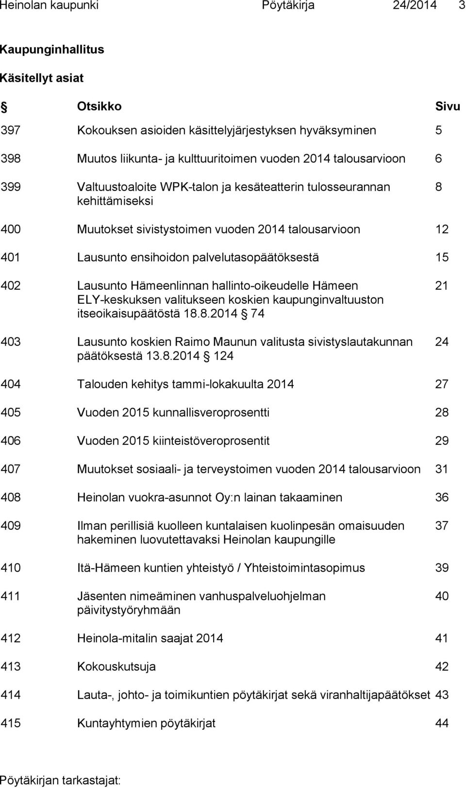 15 402 Lausunto Hämeenlinnan hallinto-oikeudelle Hämeen ELY-keskuksen valitukseen koskien kaupunginvaltuuston itseoikaisupäätöstä 18.