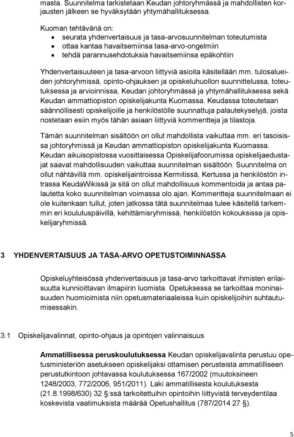 Yhdenvertaisuuteen ja tasa-arvoon liittyviä asioita käsitellään mm.