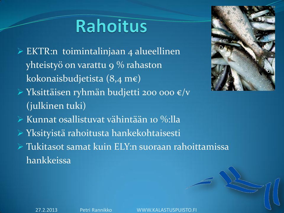 kokonaisbudjetista (8,4 m ) Yksittäisen ryhmän budjetti 200 000 /v (julkinen tuki)