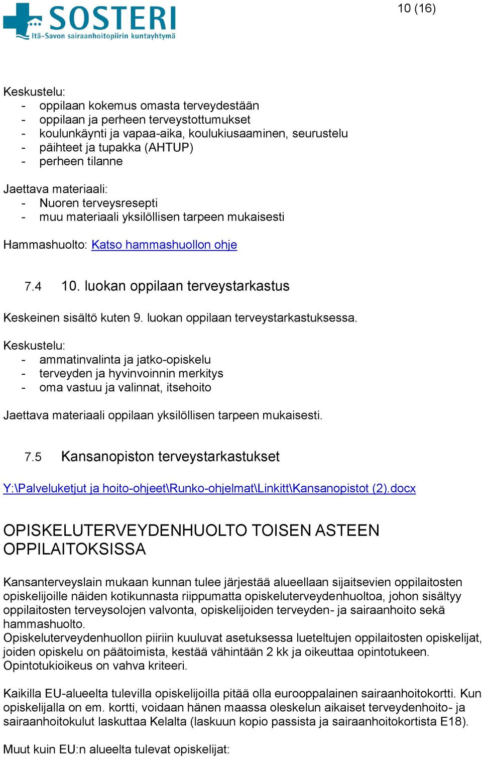 luokan oppilaan terveystarkastuksessa.