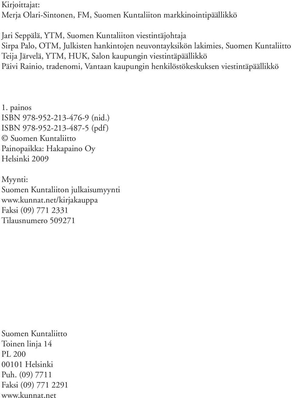 viestintäpäällikkö 1. painos ISBN 978-952-213-476-9 (nid.