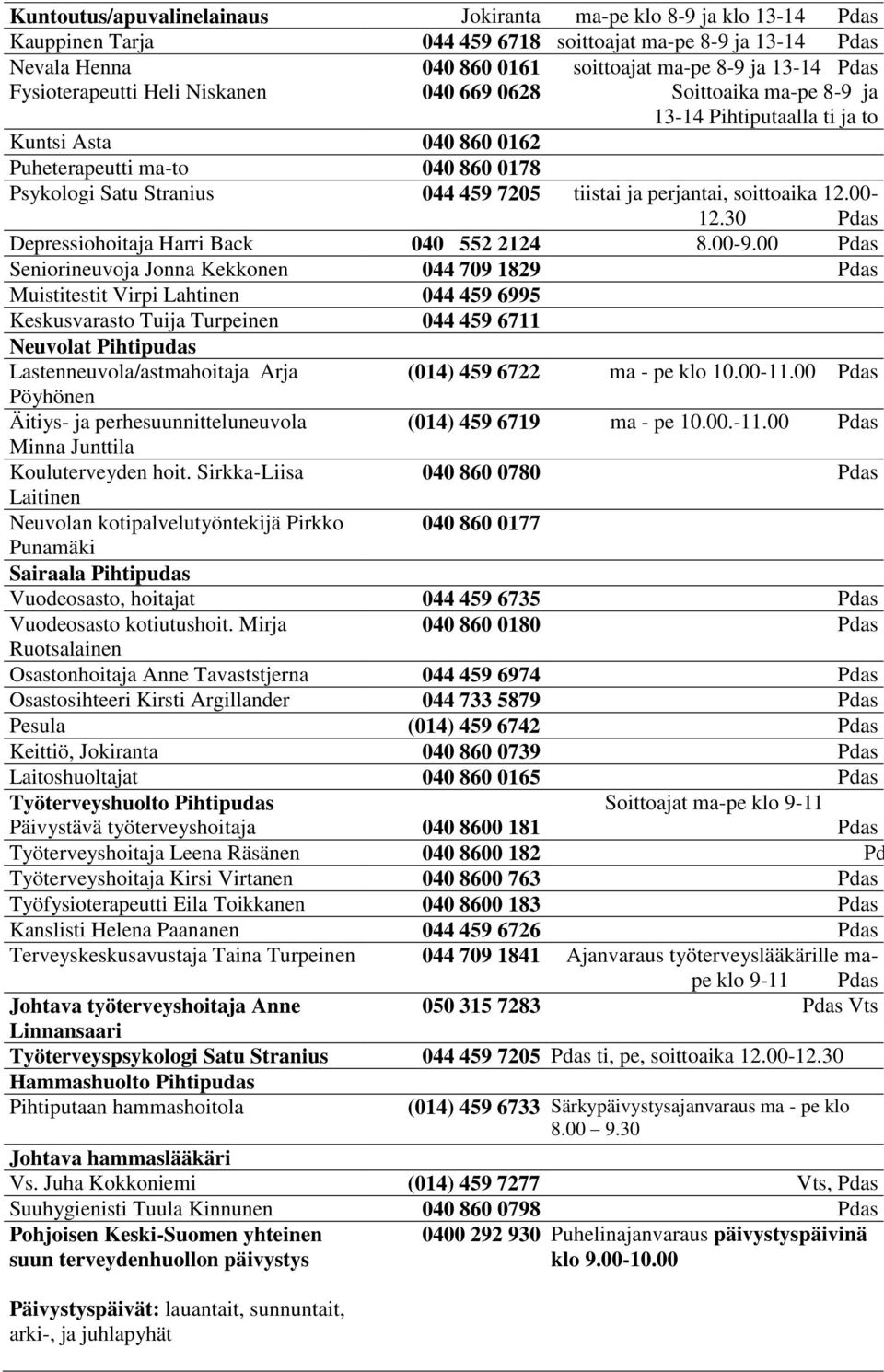 perjantai, soittoaika 12.00-12.30 Depressiohoitaja Harri Back 040 552 2124 8.00-9.