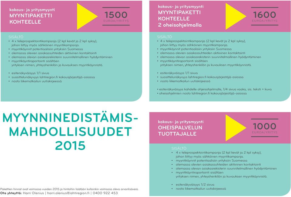 sisältäen yrityksen nimen, yhteyshenkilön ja kuvauksen myyntikäynnistä. esitenäkyväisyys 1/1 sivua suosittelunäkyvyys lahtiregion.