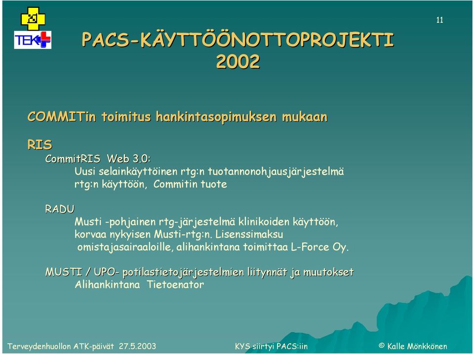 rtg-järjestelmä klinikoiden käyttöön, korvaa nykyisen Musti-rtg:n.