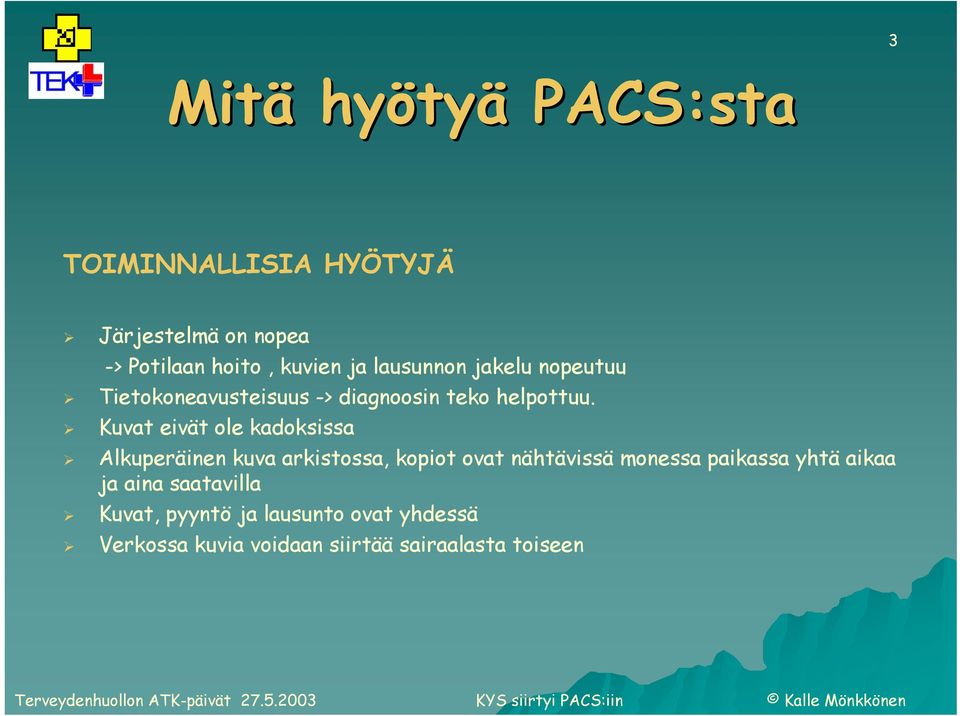 Kuvat eivät ole kadoksissa Alkuperäinen kuva arkistossa, kopiot ovat nähtävissä monessa paikassa