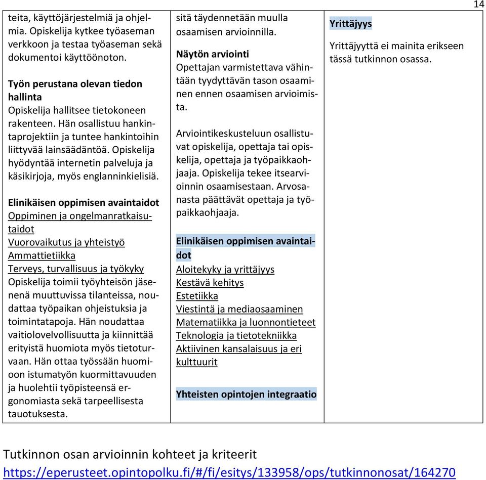 Opiskelija hyödyntää internetin palveluja ja käsikirjoja, myös englanninkielisiä.