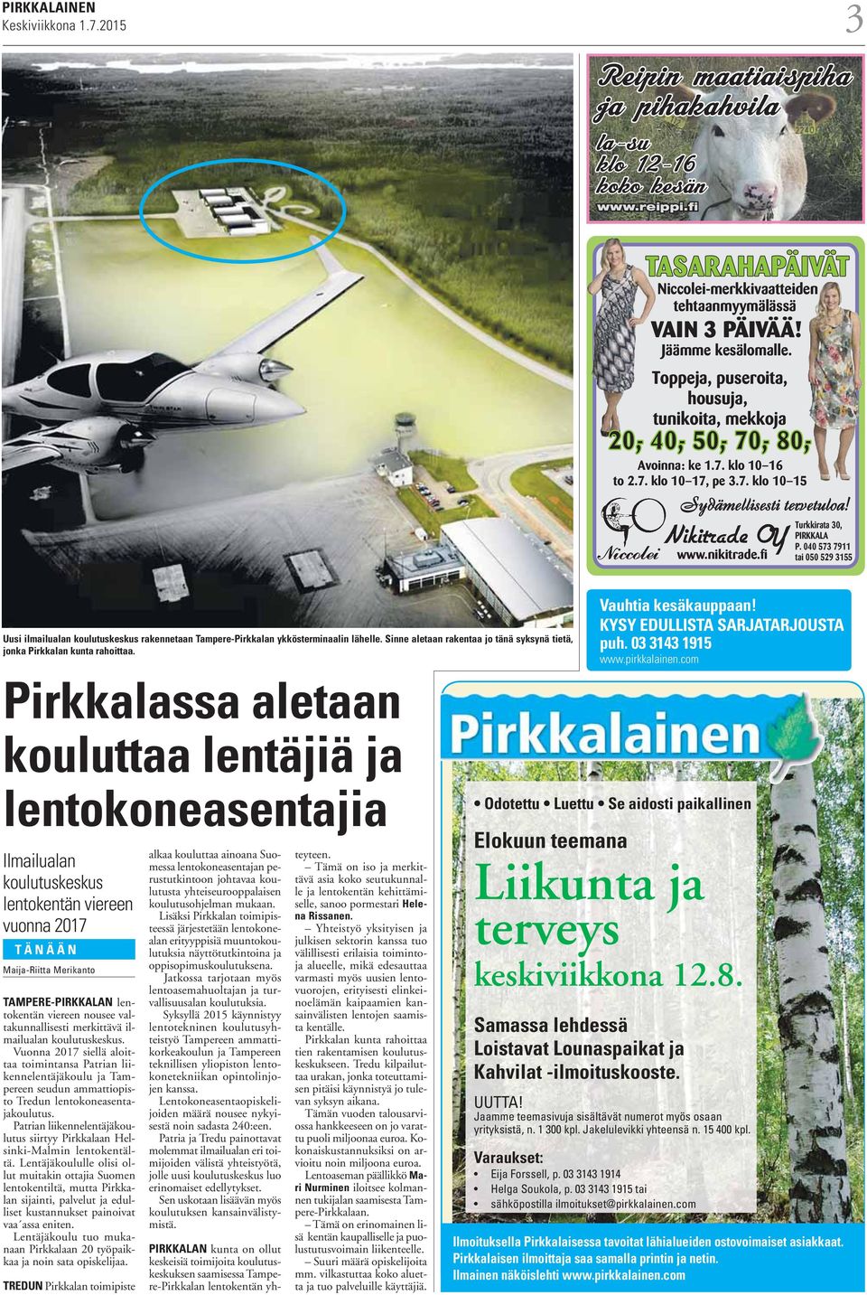 fi Turkkirata 30, PIRKKALA P. 040 573 7911 tai 050 529 3155 Uusi ilmailualan koulutuskeskus rakennetaan Tampere-Pirkkalan ykkösterminaalin lähelle.