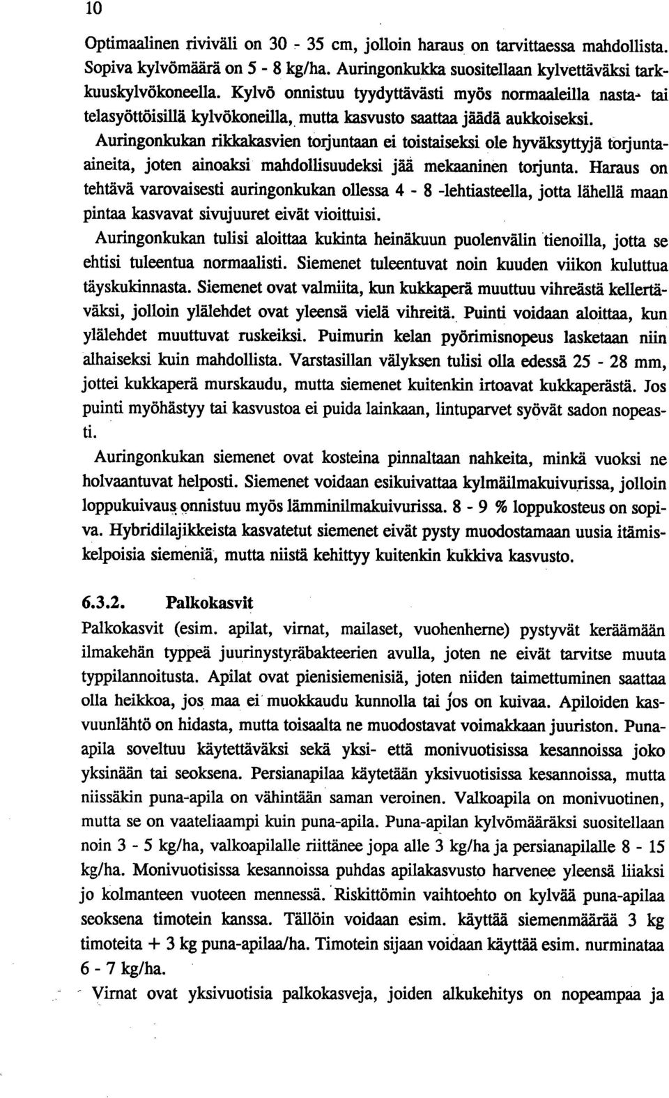 Auringonkukan rikkakasvien torjuntaan ei toistaiseksi ole hyväksyttyjä torjuntaaineita, joten ainoaksi mahdollisuudeksi jää mekaaninen torjunta.