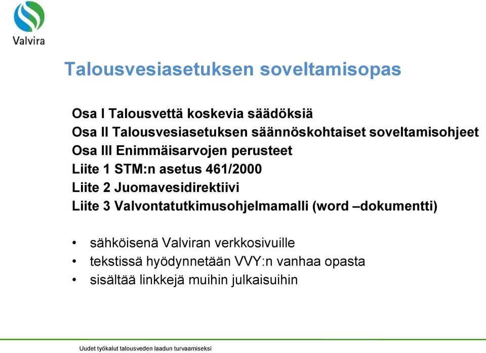 Liite 2 Juomavesidirektiivi Liite 3 Valvontatutkimusohjelmamalli (word dokumentti) sähköisenä