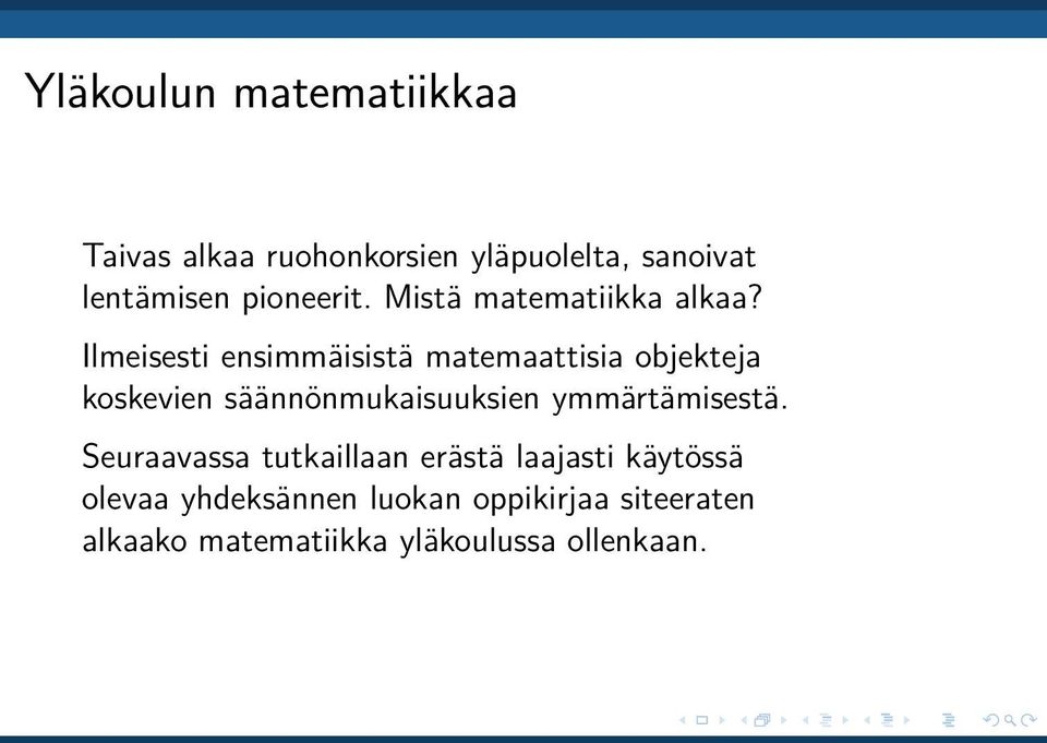 Ilmeisesti ensimmäisistä matemaattisia objekteja koskevien säännönmukaisuuksien