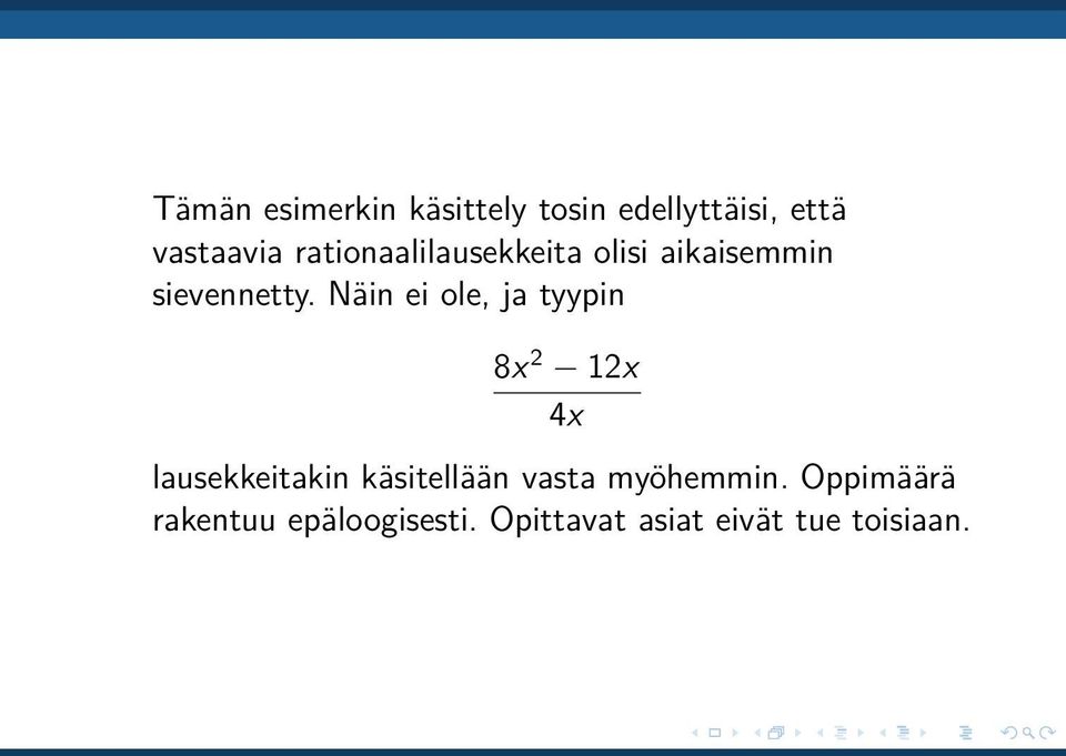 Näin ei ole, ja tyypin 8x 2 12x 4x lausekkeitakin käsitellään