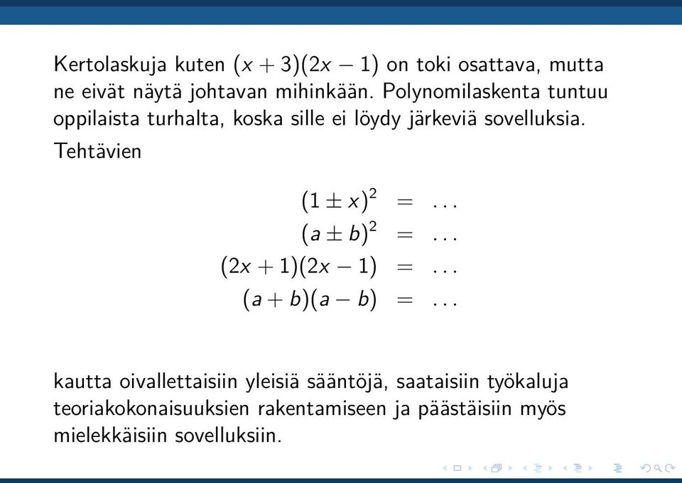 Tehtävien (1 ± x) 2 =... (a ± b) 2 =... (2x + 1)(2x 1) =... (a + b)(a b) =.