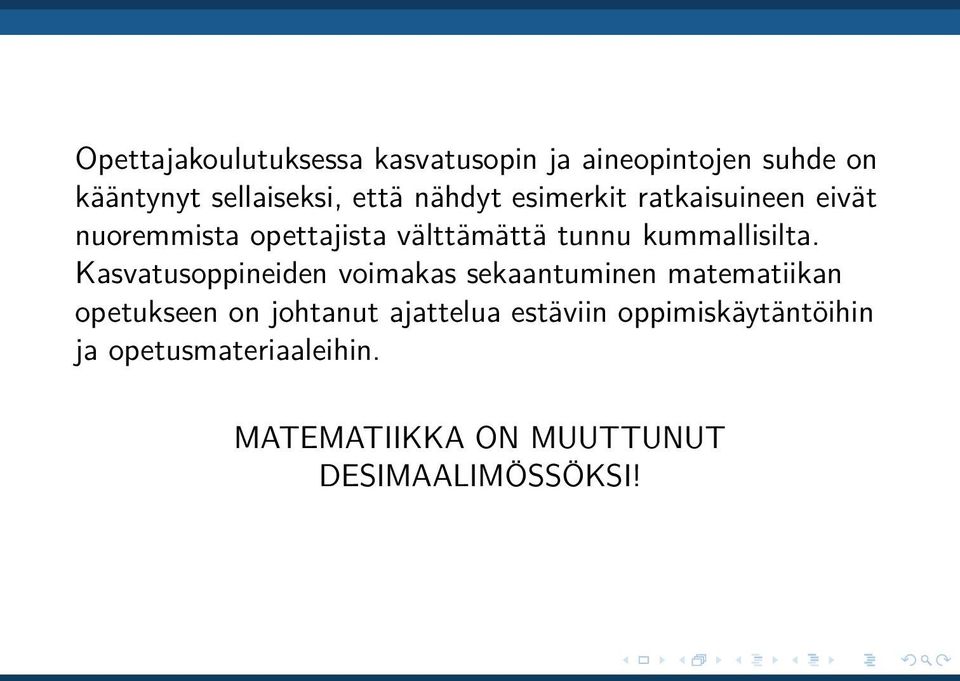 Kasvatusoppineiden voimakas sekaantuminen matematiikan opetukseen on johtanut ajattelua